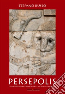 Persepolis e il contributo dell'antico Iran nell'arte e nell'architettura islamica. Con Segnalibro libro di Russo Stefano