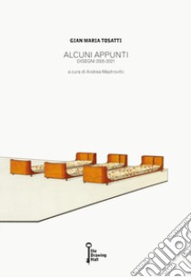 Gian Maria Tosatti. Alcuni Appunti. Disegni 2005-2021. Ediz. illustrata libro di Mastrovito A. (cur.)