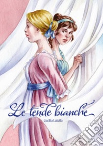 Le tende bianche libro di Latella Cecilia