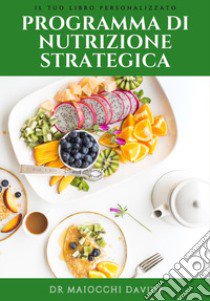 Programma di nutrizione strategica libro di Maiocchi Davide