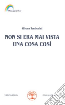 Non si era mai vista una cosa così libro di Tamburini Silvana