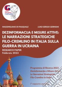 Dezinformacija e misure attive: le narrazioni strategiche filo-Cremlino in Italia sulla guerra in Ucraina libro di Di Pasquale Massimiliano; Germani Luigi Sergio