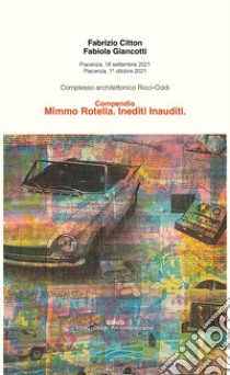 Compendio. Mimmo Rotella. Inediti inauditi. Ediz. illustrata libro di Citton Fabrizio; Giancotti Fabiola