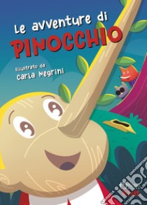 Le avventure di Pinocchio. Ediz. illustrata libro di Negrini Carla