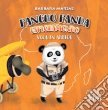 Pancho Panda esploramondo vola in Africa. Ediz. a colori libro di Marini Barbara