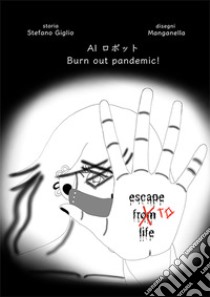 Burn out pandemic! Escape to life. Ediz. italiana e giapponese libro di Giglio Stefano