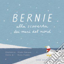 Bernie alla scoperta dei mari del Nord libro di Fiabetti Giulia