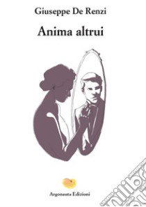 Anima altrui libro di De Renzi Giuseppe