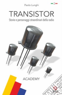 Transistor. Storie e personaggi straordinari della radio. Vol. 2 libro di Lunghi Paolo