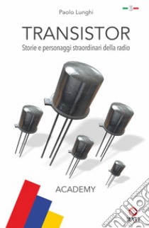 Transistor. Storie e personaggi straordinari della radio. Vol. 3 libro di Lunghi Paolo