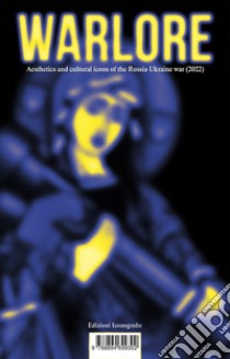 Warlore. Aesthetics and cultural icons of the Russia-Ukraine war (2022) libro di Salvia M. (cur.); Davis B. (cur.)