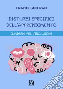 Disturbi specifici dell'apprendimento. Quaderni per l'inclusione libro di Rao Francesco