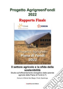 Progetto AgrigreenFondi 2022. Rapporto Finale libro di Gruppo di Ricerca CESAB/Bioagropro