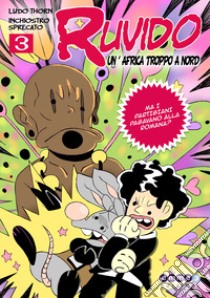 Ruvido. Vol. 3: Un'Africa troppo a Nord libro di Ludo Thorn; Inchiostro Sprecato