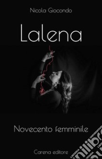 Lalena. Novecento femminile libro di Giocondo Nicola