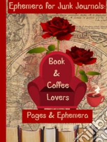 Ephemera for Junk Journals: Book & Coffee Lovers. Pages & Ephemera libro