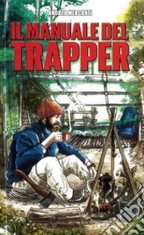 Il manuale del trapper libro di Mercanti Andrea