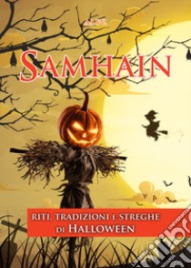 Samhain. Riti, tradizioni e streghe di Halloween libro di Marrè D. (cur.)