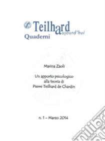 Un apporto psicologico alla teoria di Pierre Teilhard de Chardin libro di Zaoli Marina