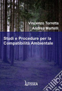 Studi e procedure per la compatibilità ambientale libro di Torretta Vincenzo; Martelli Andrea