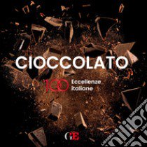 Cioccolato. 100 eccellenze italiane libro