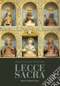 Lecce sacra libro di Infantino Giulio Cesare; Cazzato M. (cur.)