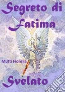 Segreto di Fatima svelato libro di Mutti Fiorella