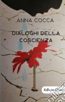 Dialoghi della coscienza libro di Cocca Anna