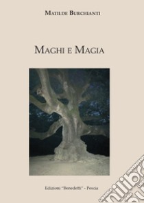 Maghi e magia libro di Burchianti Matilde