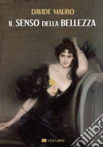 Il senso della bellezza libro di Mauro Davide