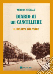 Diario di un cancelliere. Il delitto del viale libro di Augello Aurora