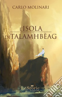 L'isola di Talamhbèag libro di Molinari Carlo