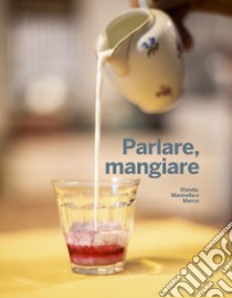 Parlare, mangiare libro di Wanda, Marinella e Marco; Alemanno T. (cur.)