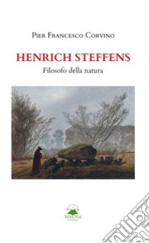 Henrich Steffens. Filosofo della natura libro di Corvino Pier Francesco