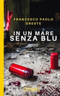 In un mare senza blu libro di Oreste Francesco Paolo