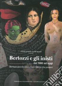 Bertozzi e gli inisti dal 1980 ad oggi. Ediz. italiana e inglese libro di Giansante G. (cur.); Bertozzi R. (cur.)