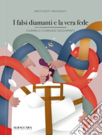 I falsi diamanti e la vera fede libro di Occhipinti Carmelo Corrado