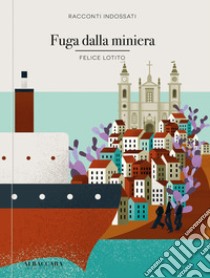 Fuga dalla miniera libro di Lotito Felice