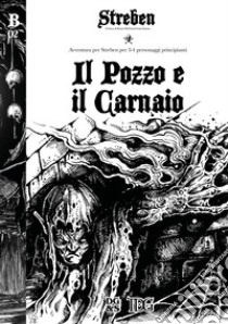 Il pozzo e il carnaio. Avventura per Streben per personaggi principianti libro di Galli Giovanni