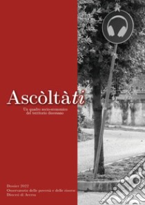 Ascòltàti. Un quadro socio-economico del territorio diocesano. Osservatorio delle povertà e delle risorse Diocesi di Aversa libro