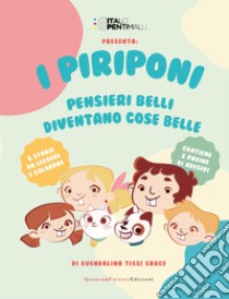 I Piriponi. Pensieri belli diventano cose belle libro di Tissi Croce Guendalina