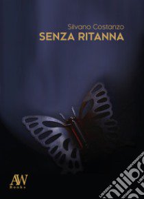 Senza Ritanna libro di Costanzo Silvano