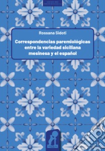 Correspondencias paremiológicas entre la variedad siciliana mesinesa y el español libro di Sidoti Rossana