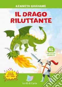 Il drago riluttante. Ediz. ad alta leggibilità libro di Grahame Kenneth