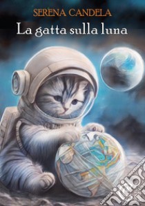 La gatta sulla luna libro di Candela Serena