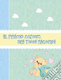 Il primo album dei tuoi ricordi. Versione bimbo libro di Fontana Paola; Ammendola R. (cur.)