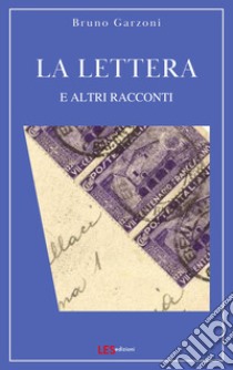 La lettera e altri racconti libro di Garzoni Bruno