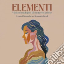 Elementi. Ediz. illustrata libro di Zava S. (cur.); Barulli A. (cur.)