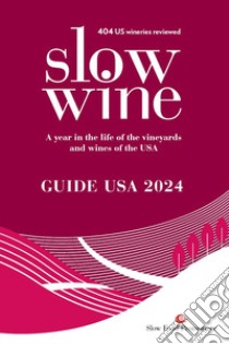 Slow wine. Guide USA 2024. A year in the life of the vineyards and wines of the USA libro di Parker Wong Deborah; Strayer P. (cur.)