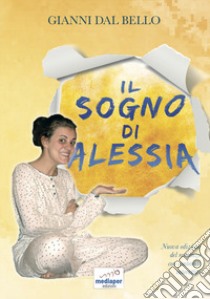 Il sogno di Alessia libro di Dal Bello Gianni